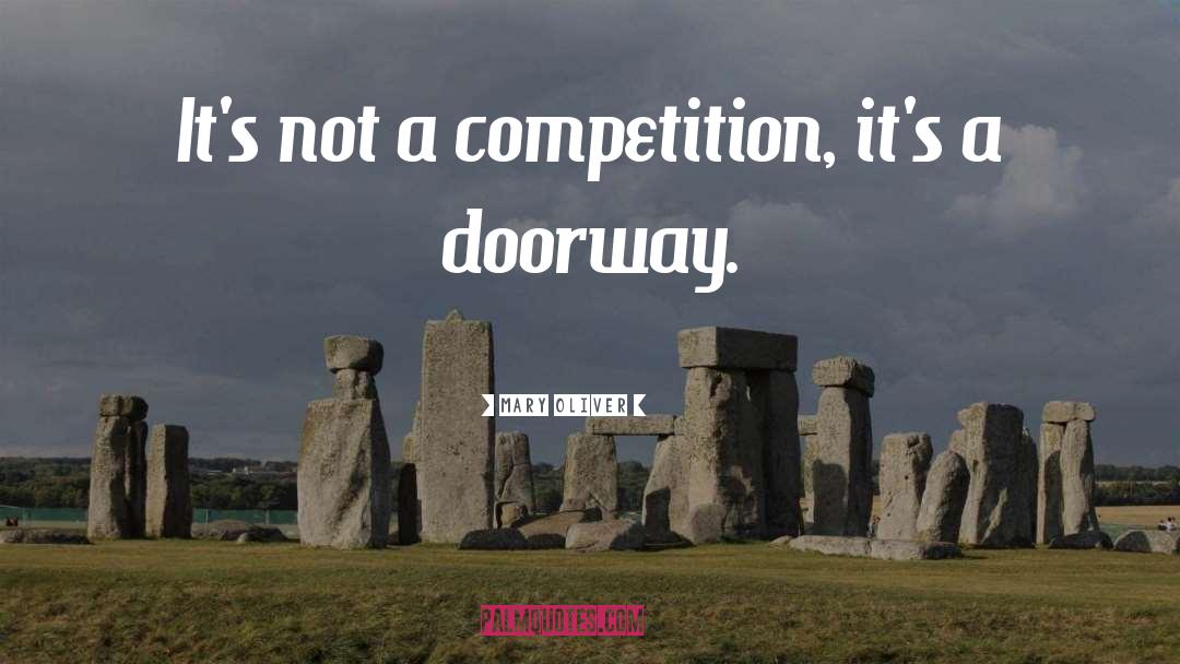 Not A Competition quotes by Mary Oliver