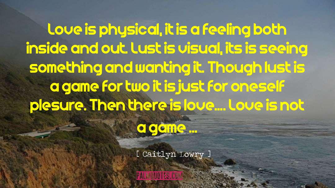 Not A Game quotes by Caitlyn Lowry