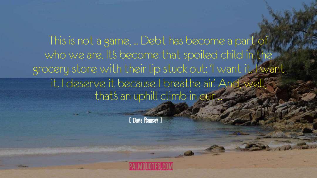 Not A Game quotes by Dave Ramsey