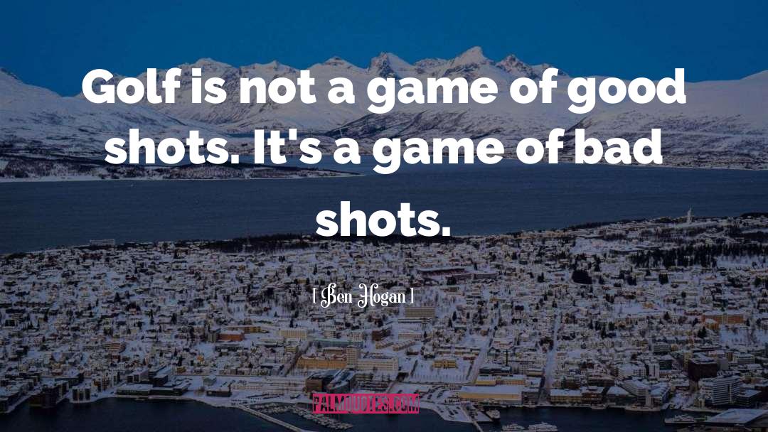 Not A Game quotes by Ben Hogan