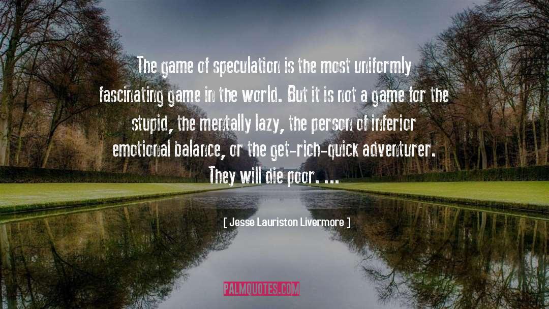 Not A Game quotes by Jesse Lauriston Livermore