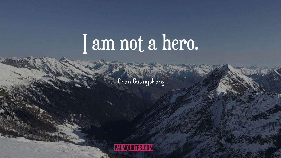 Not A Hero quotes by Chen Guangcheng