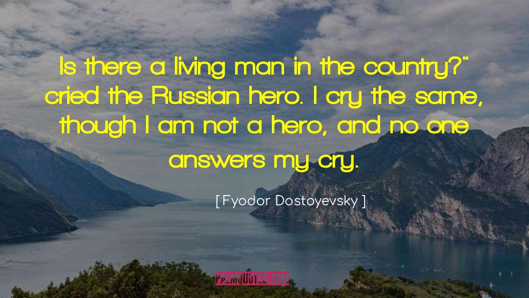 Not A Hero quotes by Fyodor Dostoyevsky
