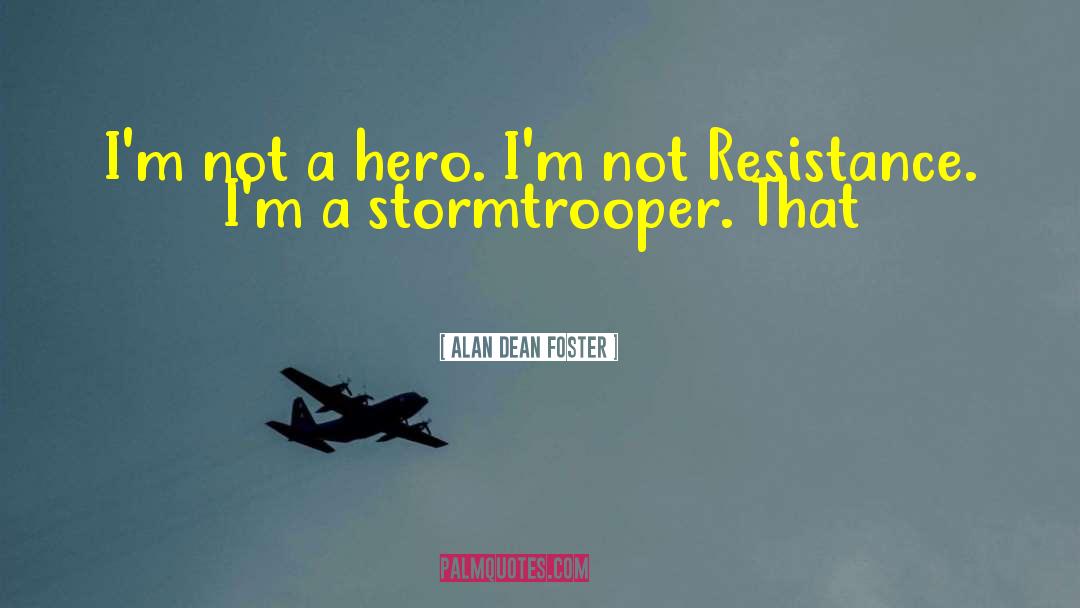 Not A Hero quotes by Alan Dean Foster