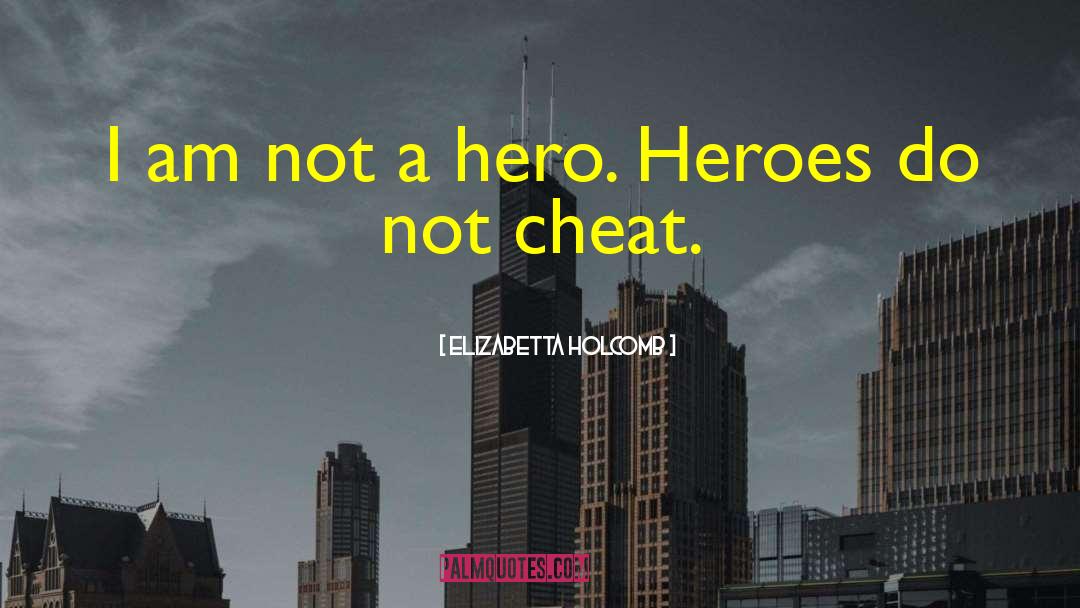 Not A Hero quotes by Elizabetta Holcomb