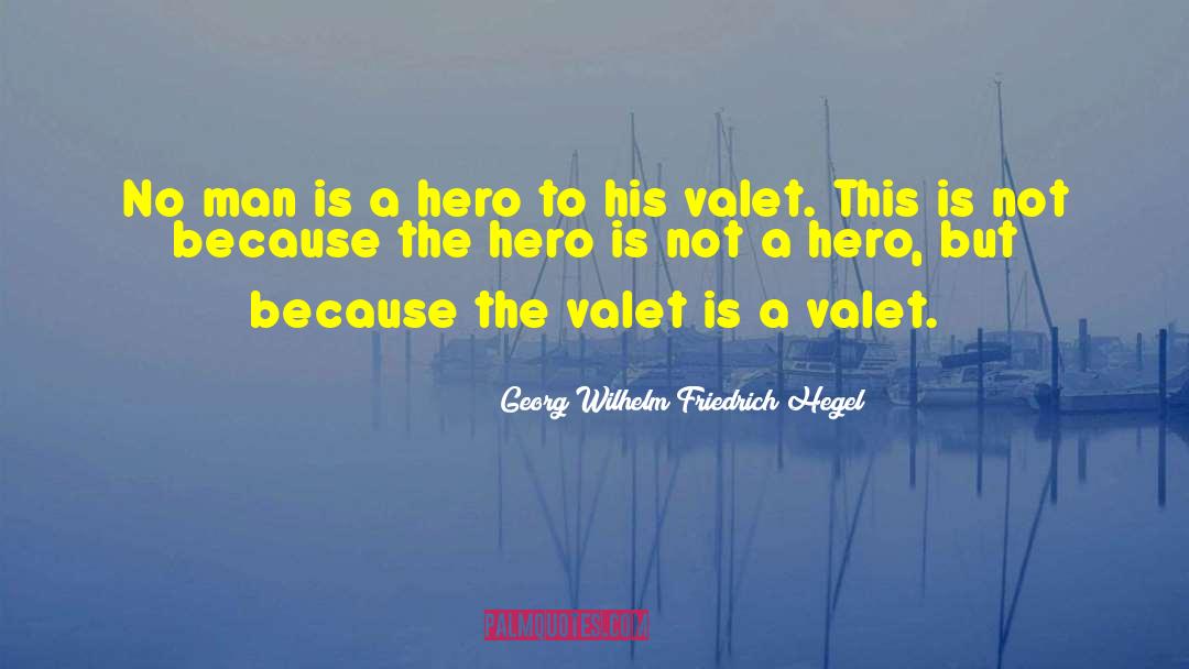 Not A Hero quotes by Georg Wilhelm Friedrich Hegel