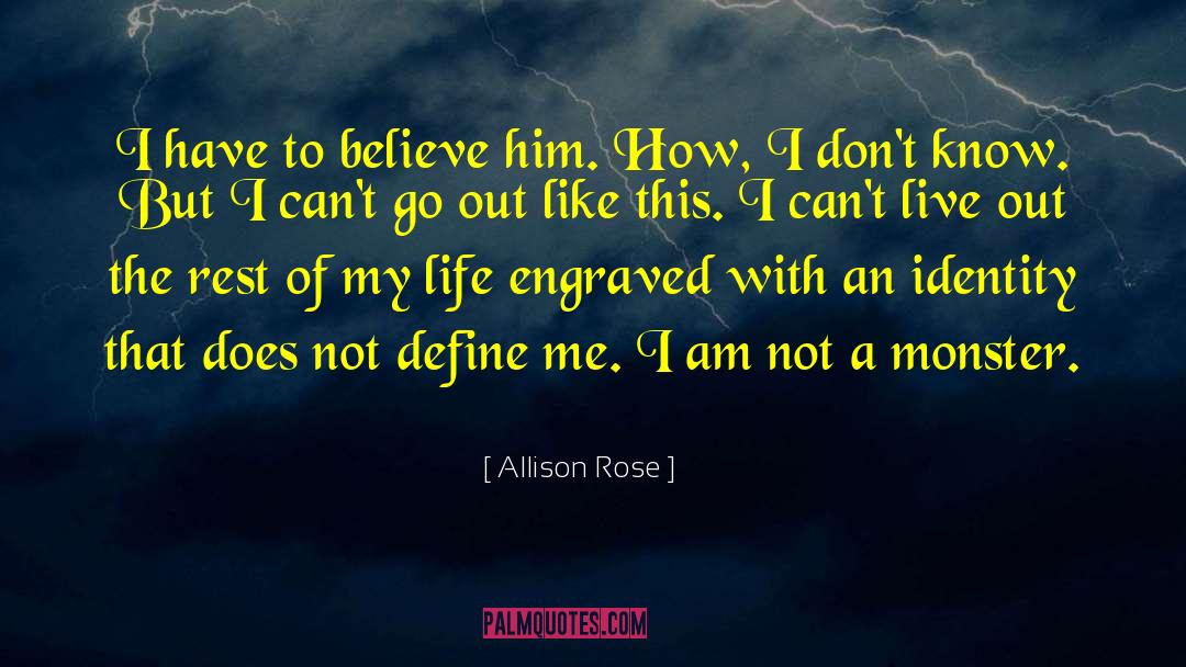 Not A Monster quotes by Allison Rose