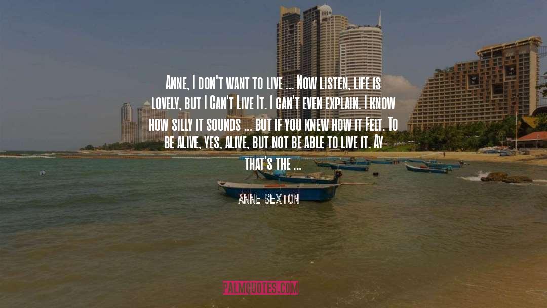 Not A Part quotes by Anne Sexton