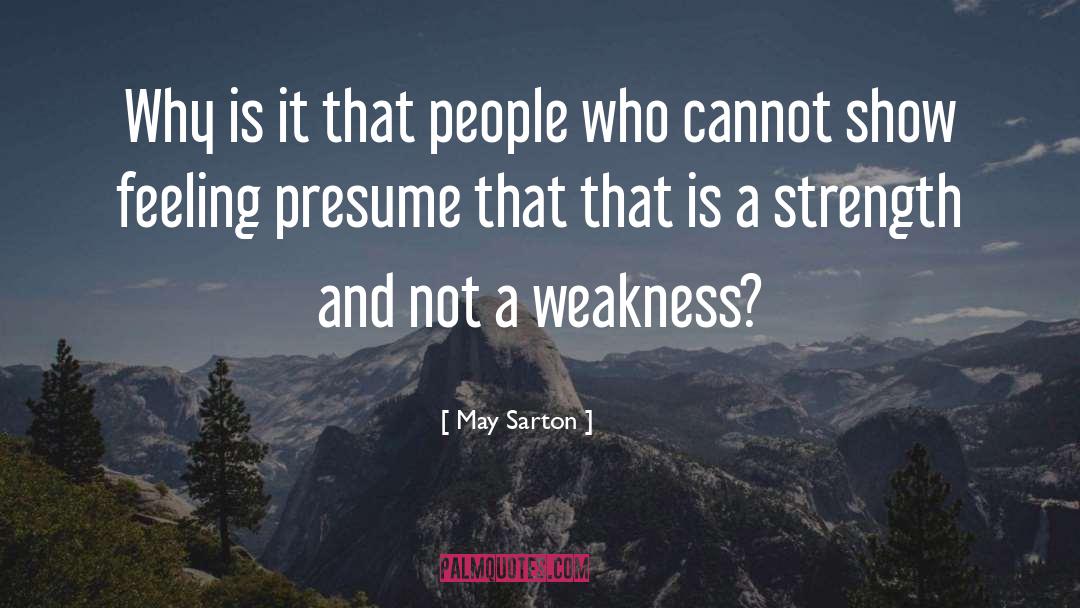 Not A Weakness quotes by May Sarton