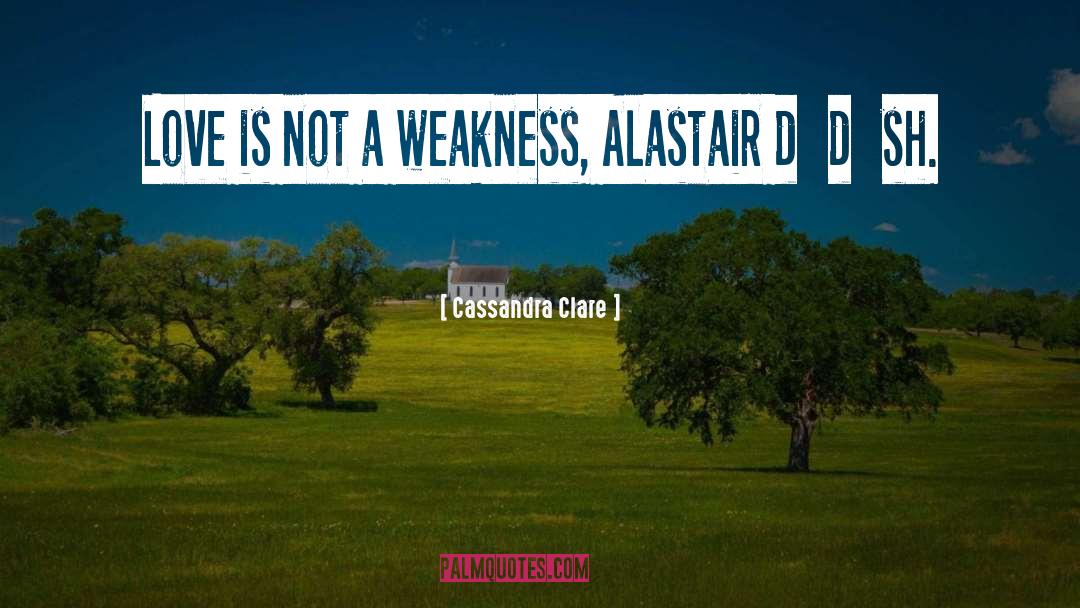 Not A Weakness quotes by Cassandra Clare