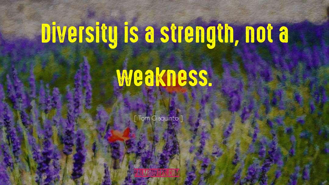 Not A Weakness quotes by Tom Giaquinto