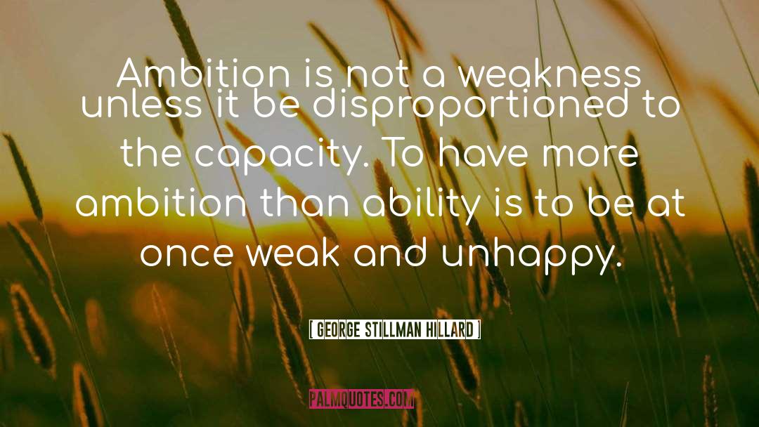 Not A Weakness quotes by George Stillman Hillard