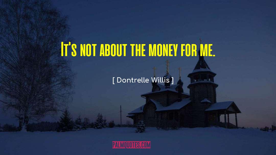 Not About The Money quotes by Dontrelle Willis