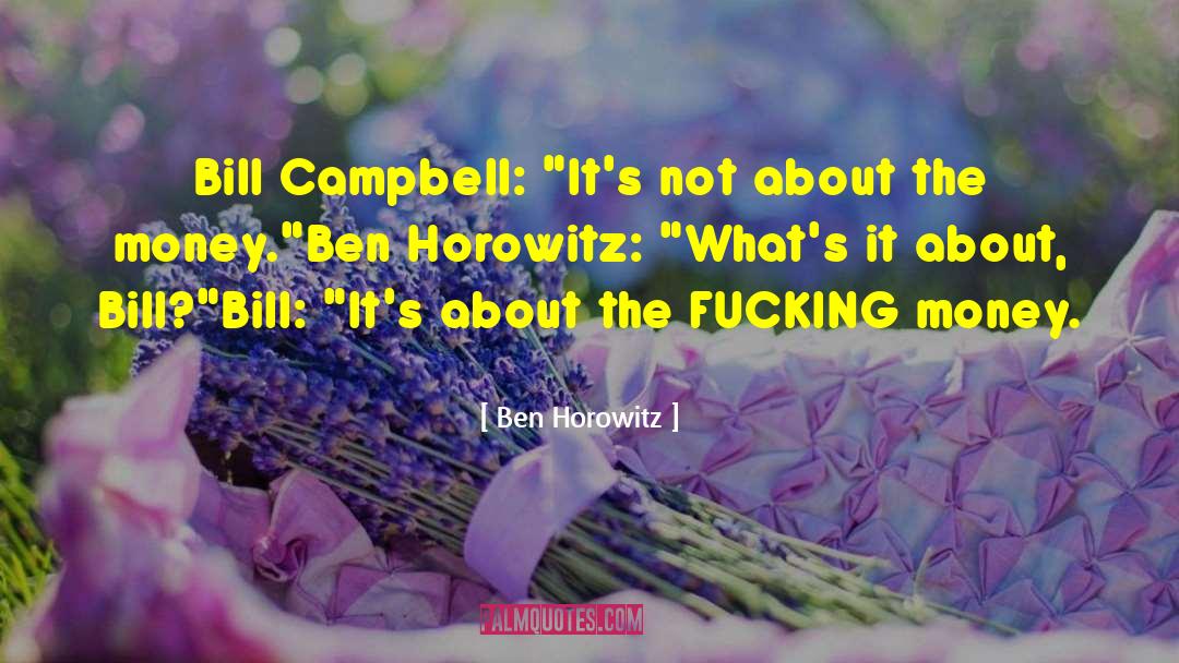 Not About The Money quotes by Ben Horowitz
