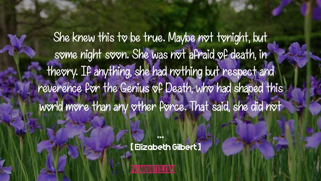 Not Afraid Of Death quotes by Elizabeth Gilbert