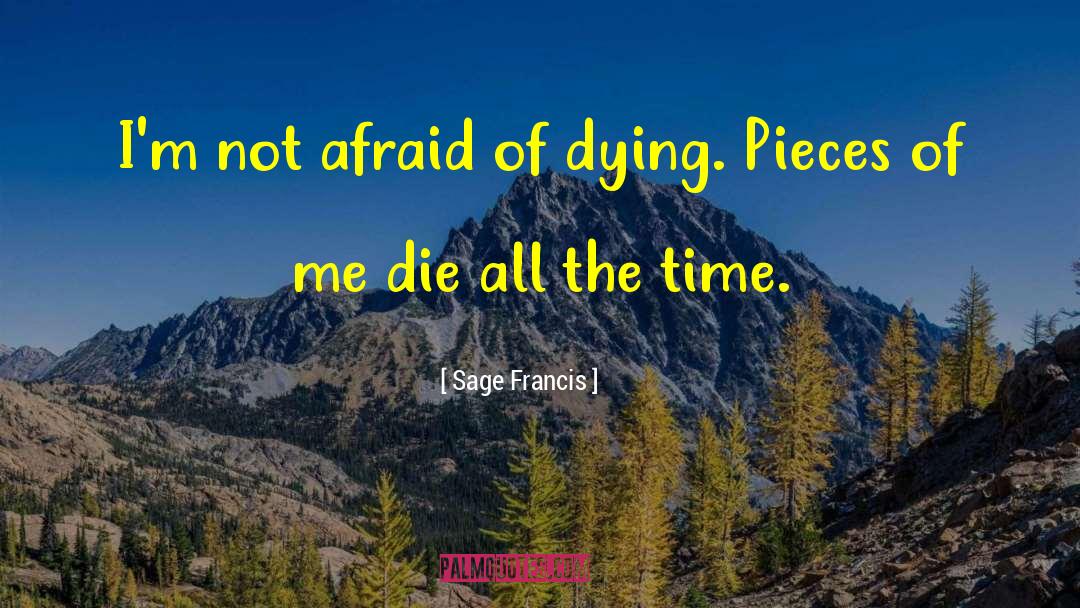 Not Afraid Of Death quotes by Sage Francis