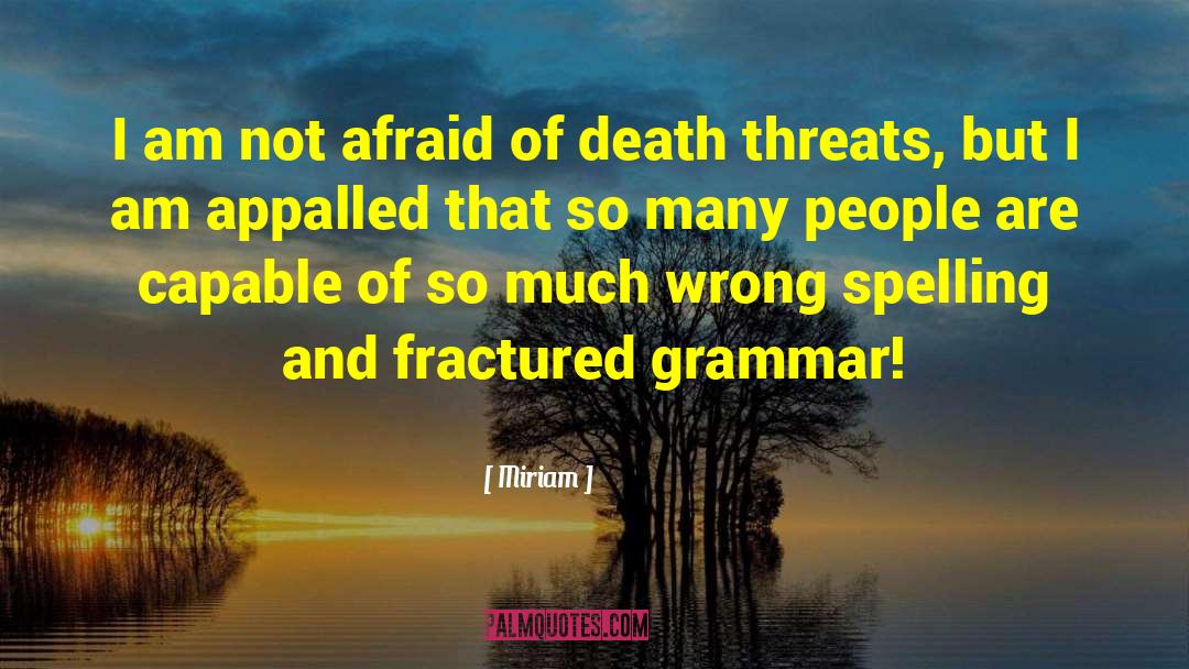 Not Afraid Of Death quotes by Miriam