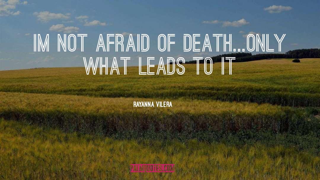 Not Afraid Of Death quotes by Rayanna Vilera