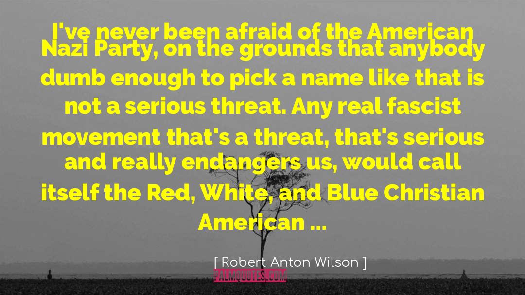 Not Afraid Of Death quotes by Robert Anton Wilson