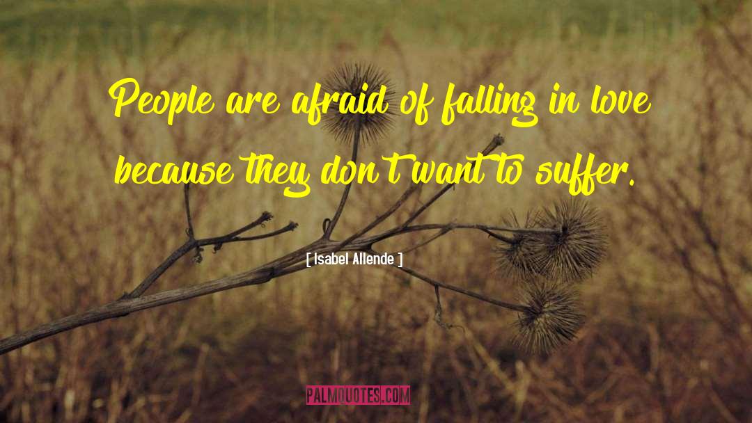 Not Afraid Of Falling In Love quotes by Isabel Allende