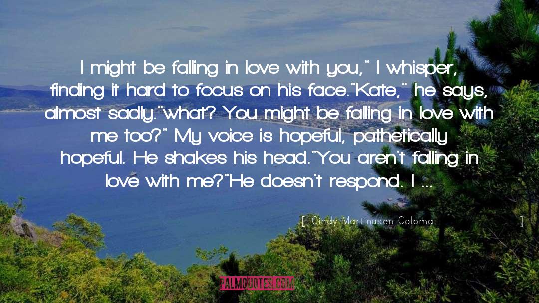 Not Afraid Of Falling In Love quotes by Cindy Martinusen Coloma