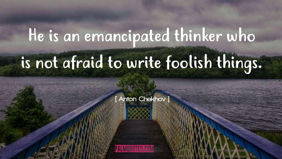 Not Afraid quotes by Anton Chekhov