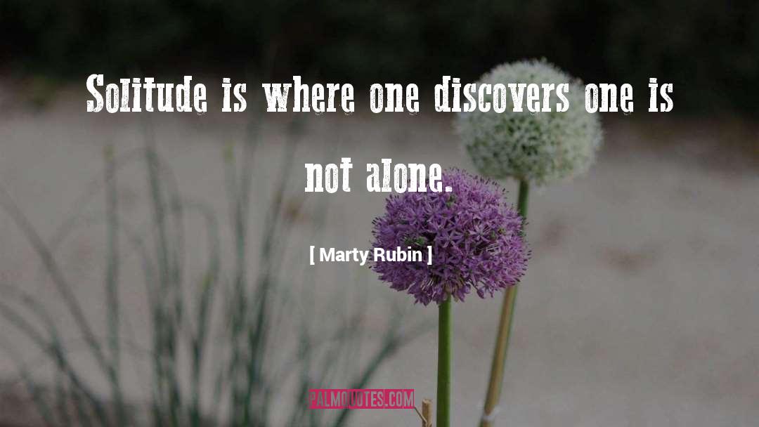 Not Alone quotes by Marty Rubin