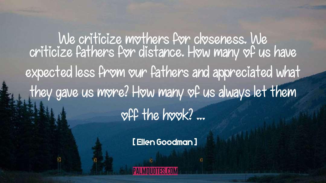 Not Appreciated quotes by Ellen Goodman