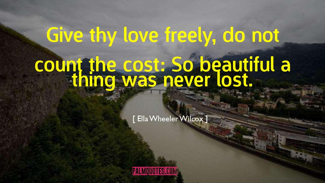 Not Beautiful quotes by Ella Wheeler Wilcox