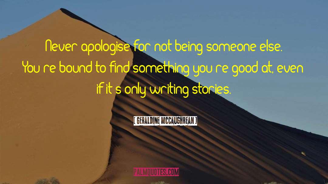 Not Being Good Enough quotes by Geraldine McCaughrean