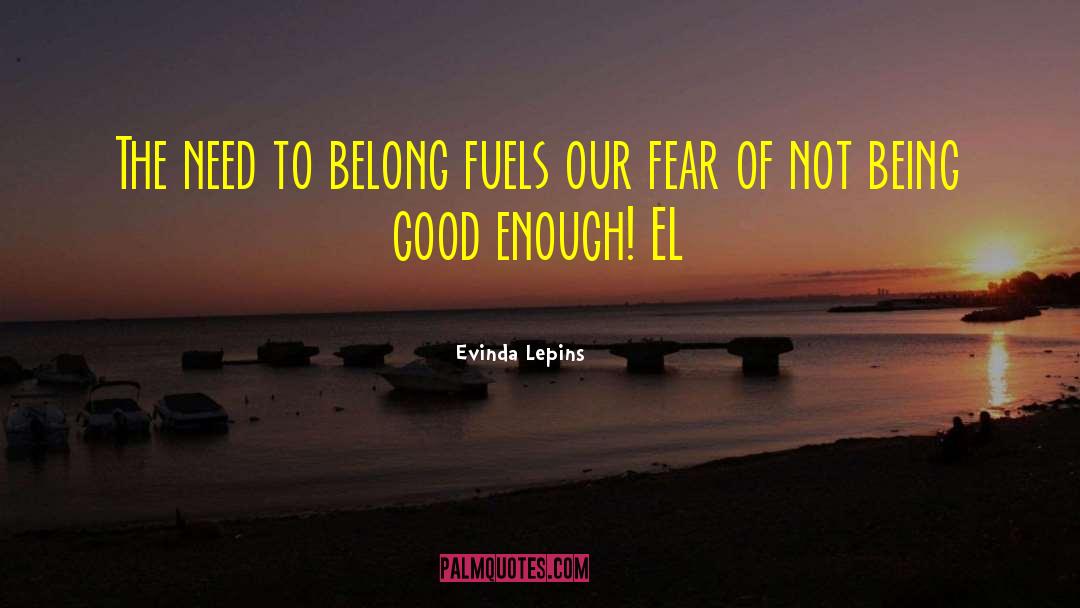 Not Being Good Enough quotes by Evinda Lepins