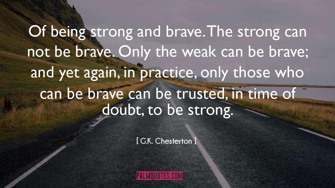Not Being Strong Anymore quotes by G.K. Chesterton