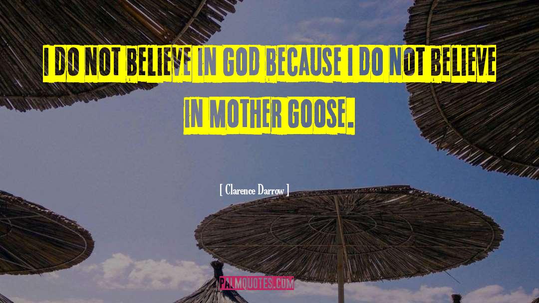 Not Believe In God quotes by Clarence Darrow