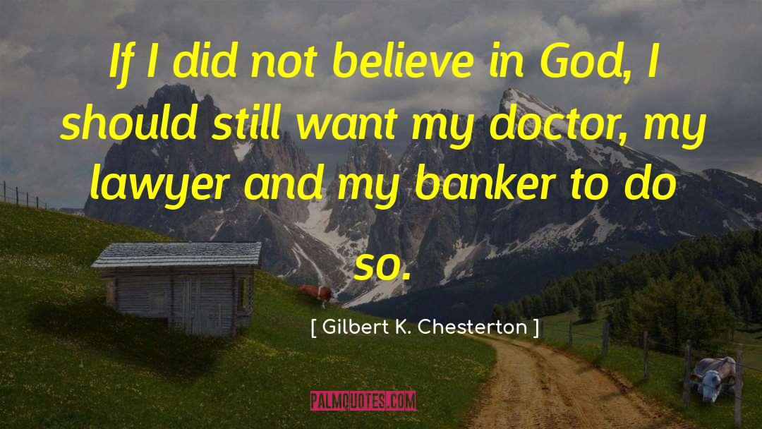 Not Believe In God quotes by Gilbert K. Chesterton