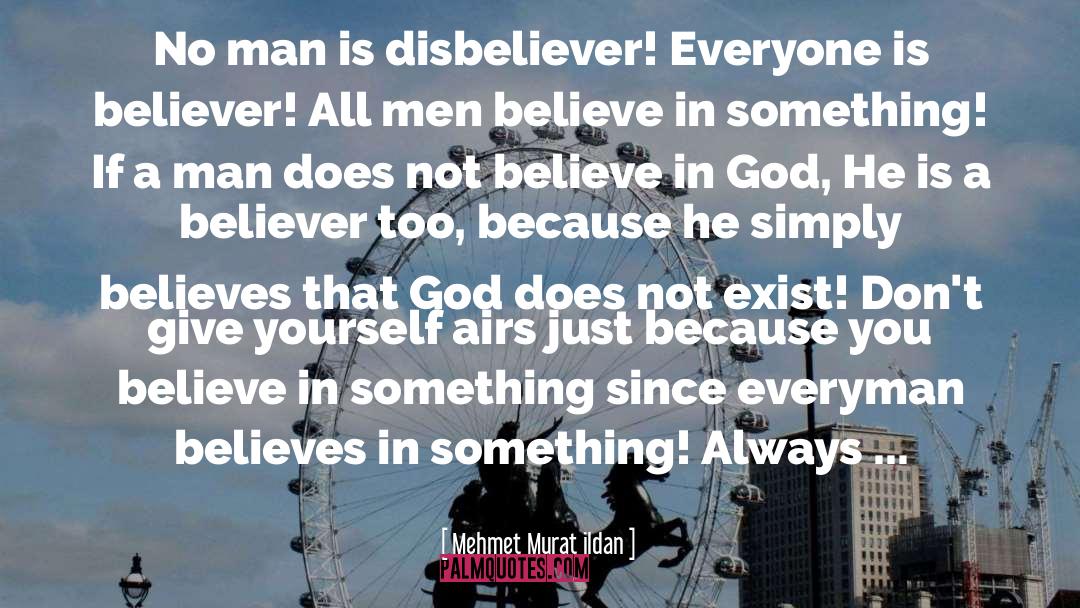 Not Believe In God quotes by Mehmet Murat Ildan