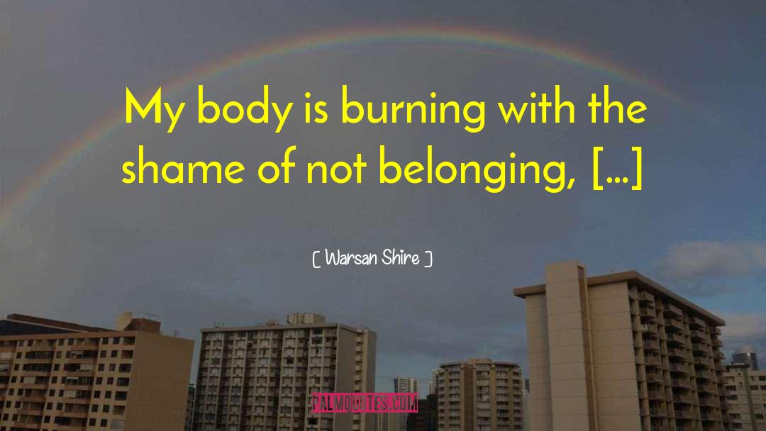 Not Belonging quotes by Warsan Shire