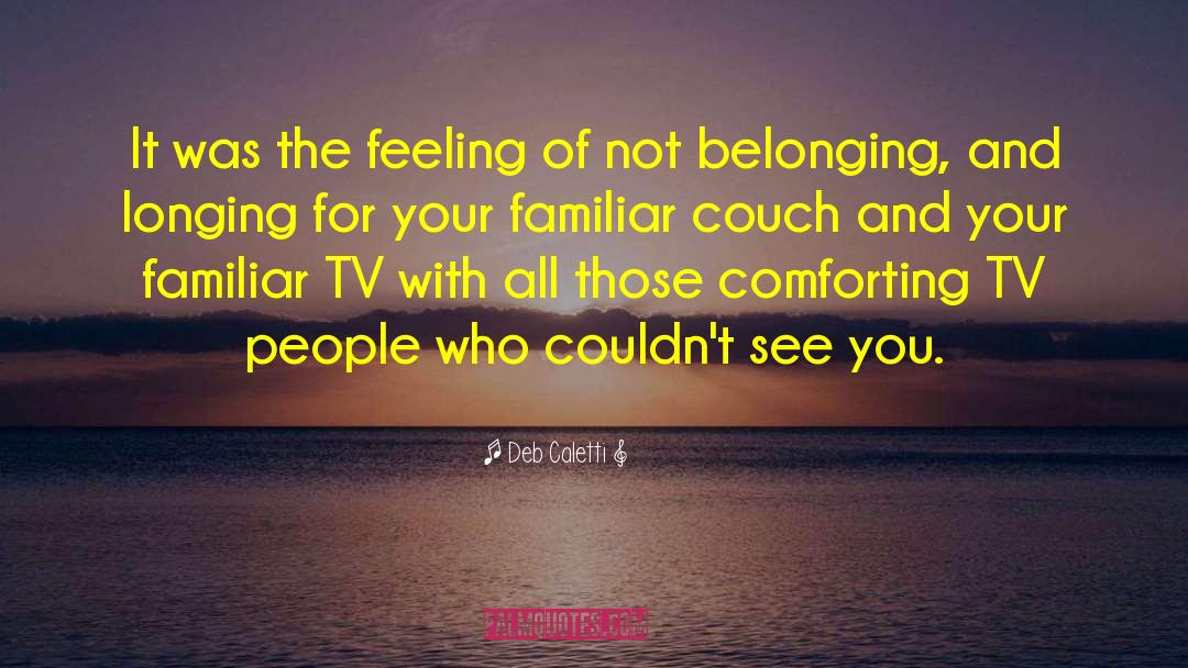 Not Belonging quotes by Deb Caletti