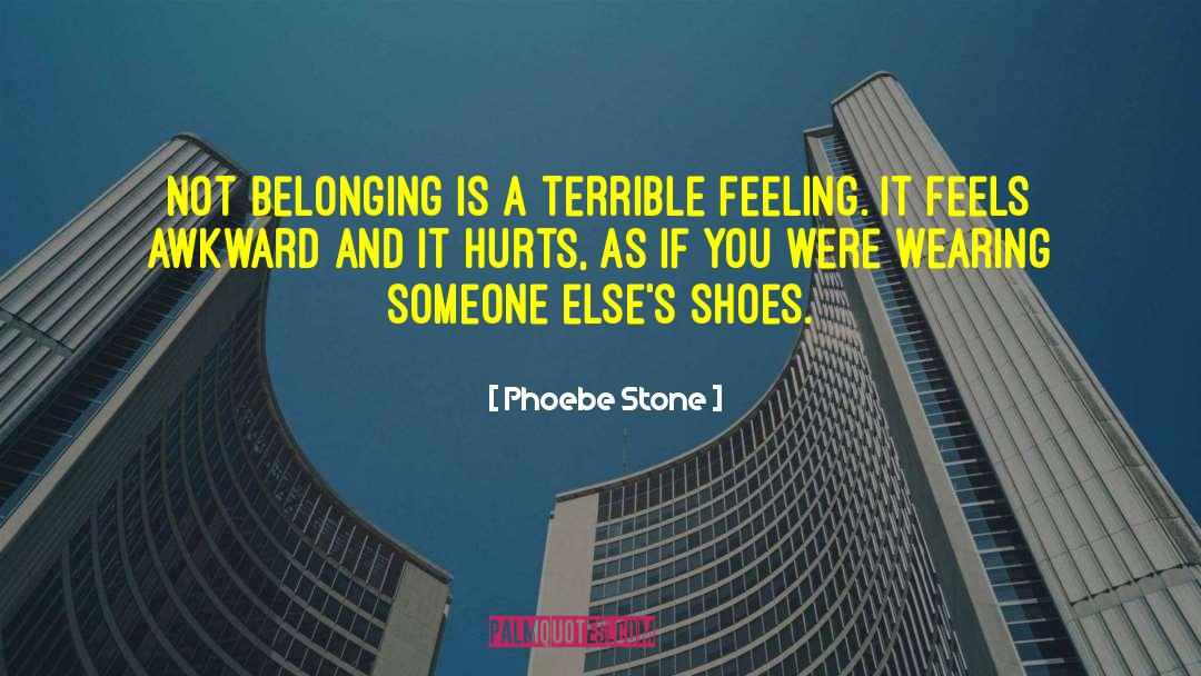 Not Belonging quotes by Phoebe Stone