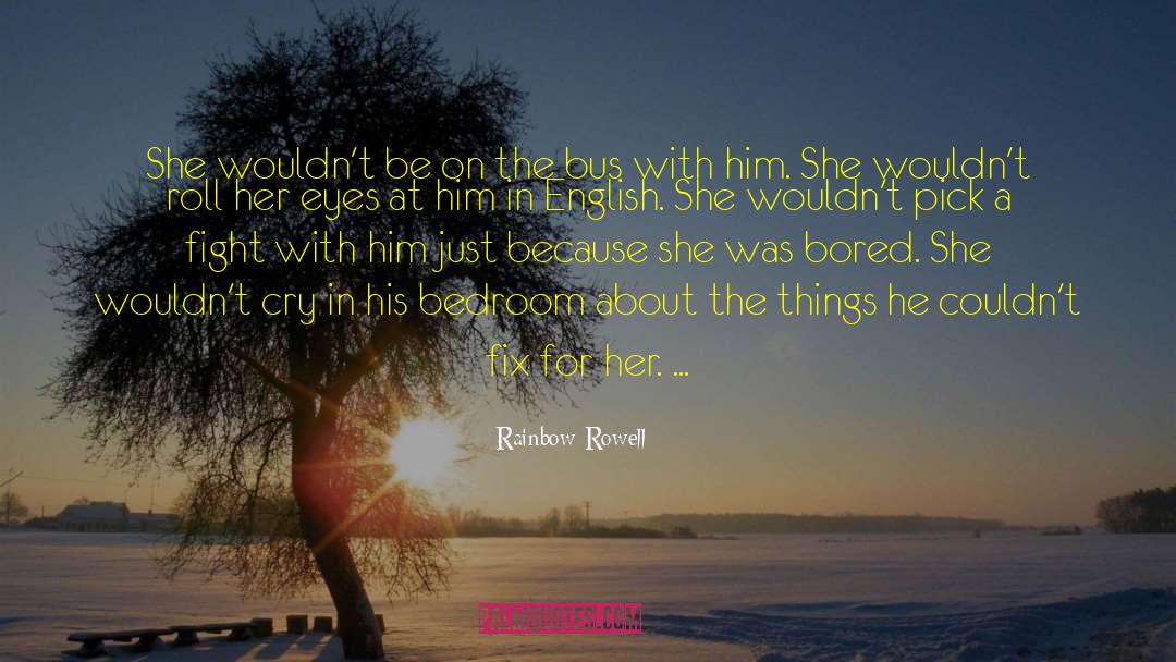 Not Bored quotes by Rainbow Rowell