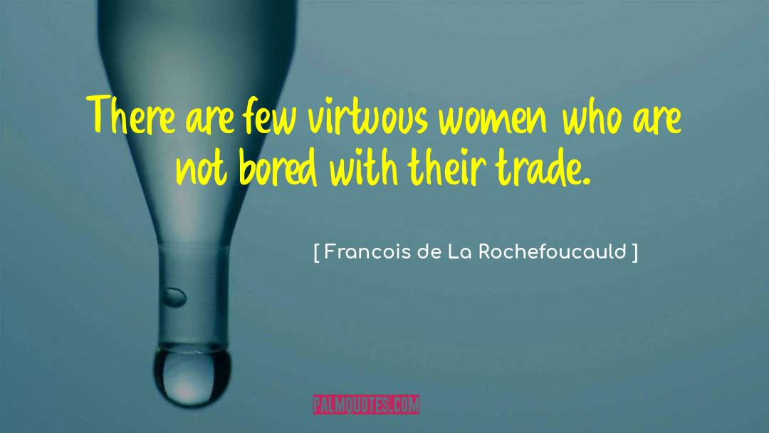 Not Bored quotes by Francois De La Rochefoucauld