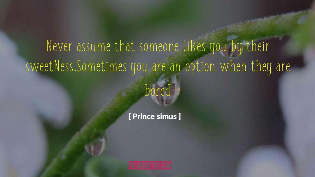 Not Bored quotes by Prince Simus