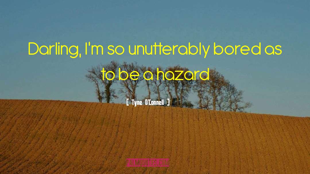 Not Bored quotes by Tyne O'Connell