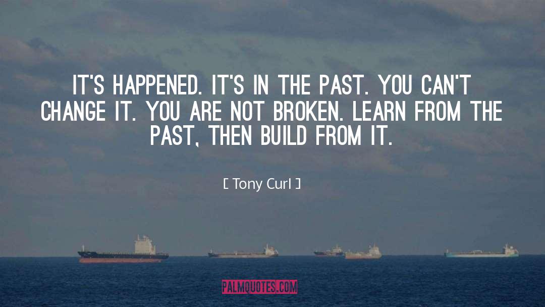 Not Broken quotes by Tony Curl