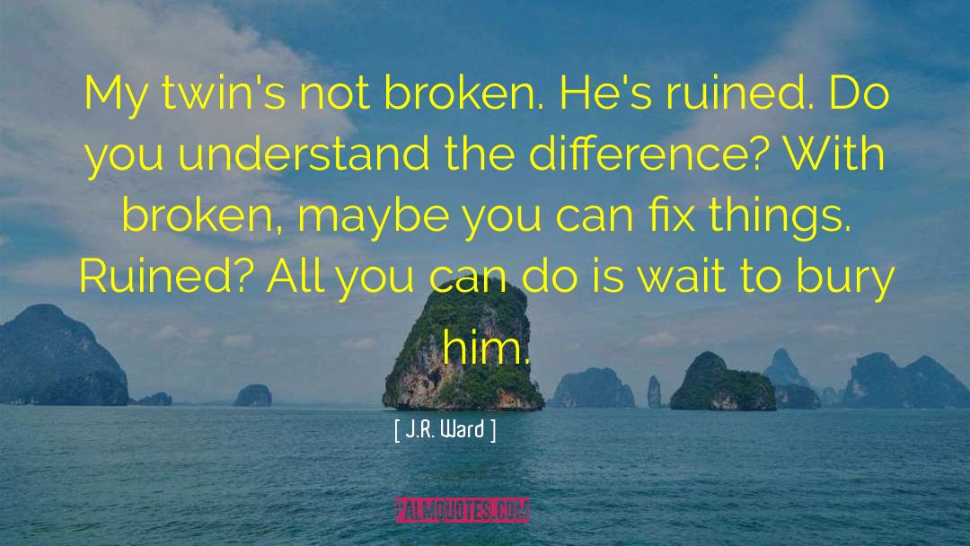 Not Broken quotes by J.R. Ward