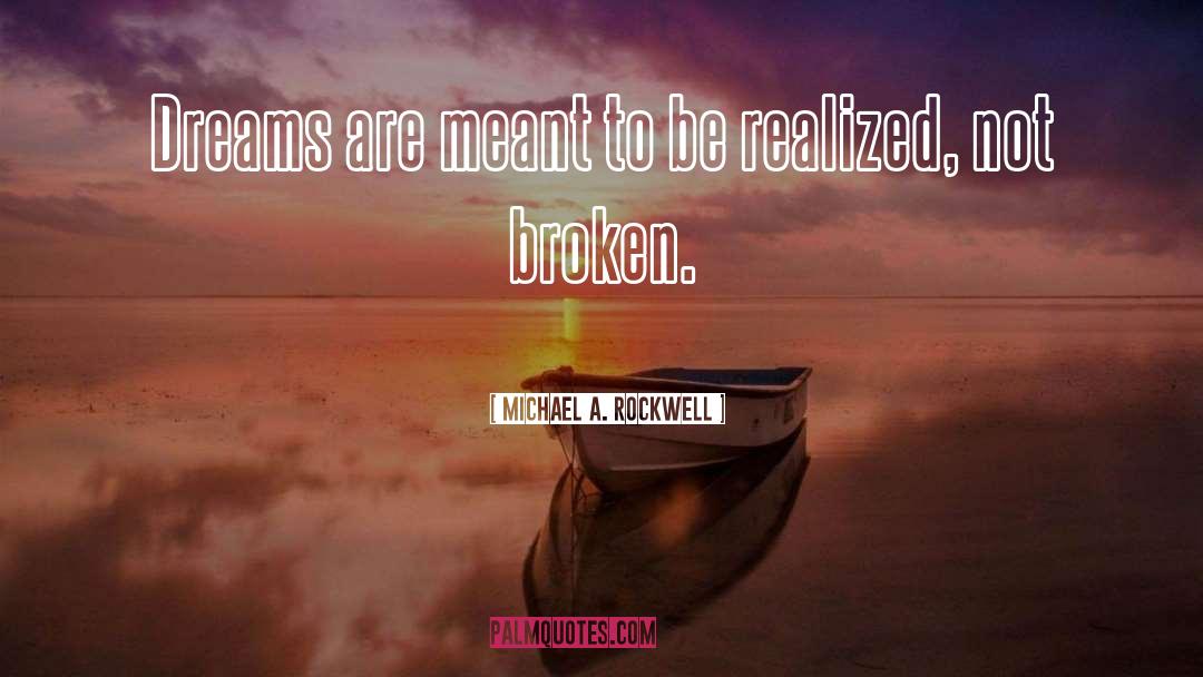 Not Broken quotes by Michael A. Rockwell