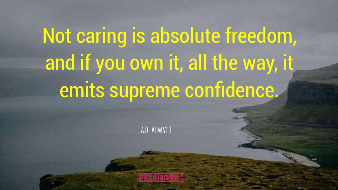 Not Caring quotes by A.D. Aliwat