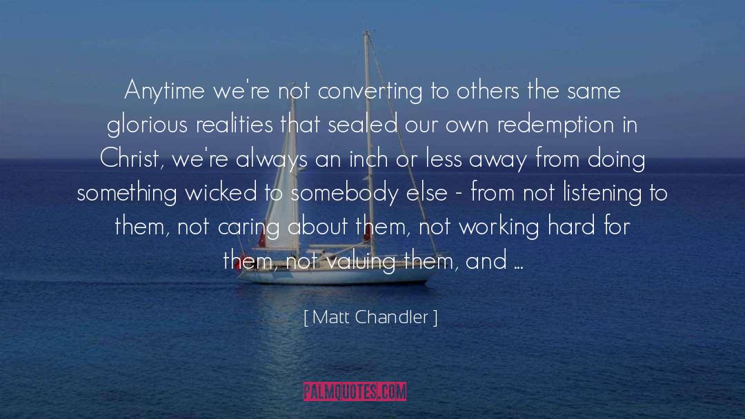 Not Caring quotes by Matt Chandler
