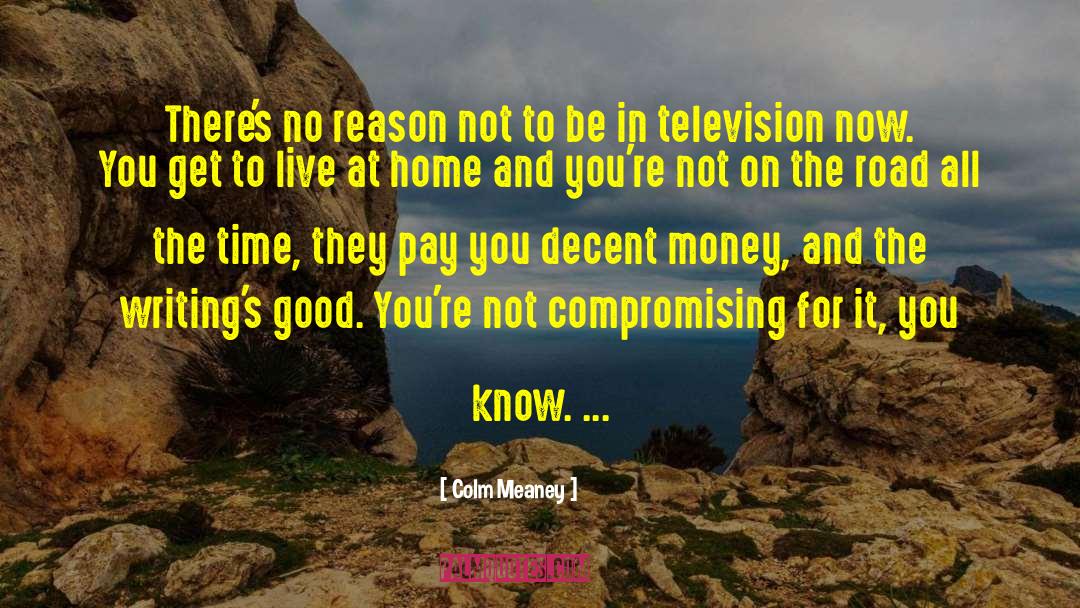 Not Compromising Yourself quotes by Colm Meaney