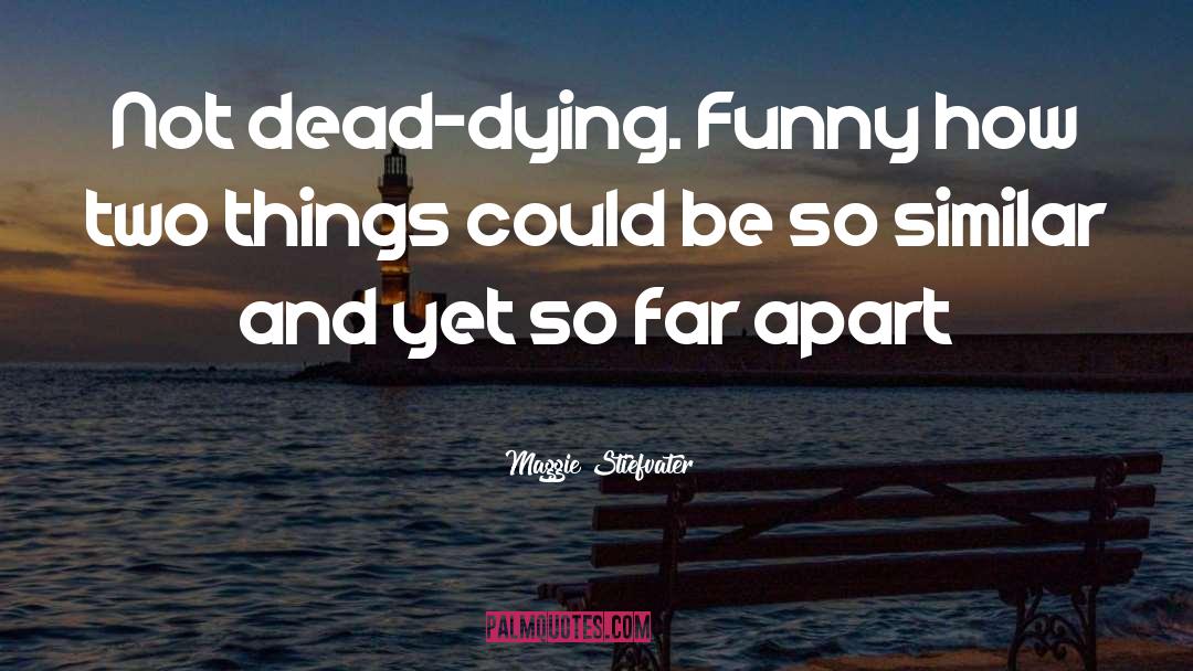 Not Dead quotes by Maggie Stiefvater