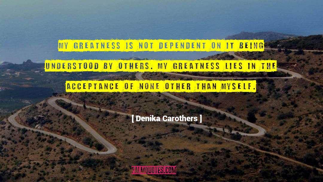 Not Dependent quotes by Denika Carothers